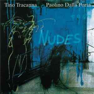 Tino Tracanna, Paolino Dalla Porta - Nudes mp3