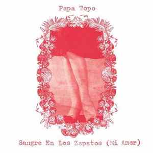 Papa Topo - Sangre En Los Zapatos (Mi Amor) mp3
