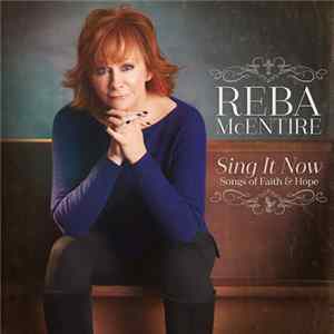Reba McEntire - Sing It Now: Songs Of Faith & Hope mp3