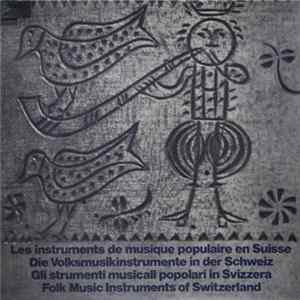 Various - Les Instruments De Musique Populaire En Suisse = Die Volksmusikinstrumente In Der Schweiz = Gli Strumenti Musicali Popolari In Svizzera = Folk Music Instruments Of Switzerland mp3