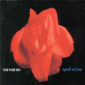 The Fair Sex - Spell Of Joy mp3