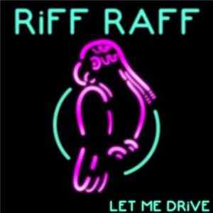Riff Raff - Let Me Drive mp3