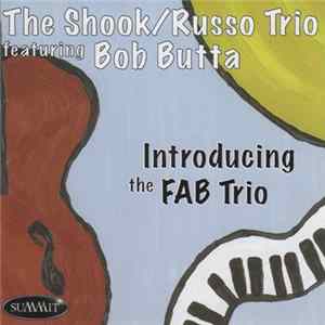 The Shook/Russo Trio Featuring Bob Butta - Introducing The FAB Trio mp3