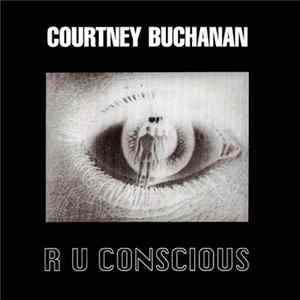 Courtney Buchanan - R U Conscious mp3