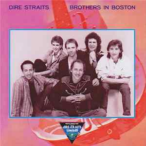 Dire Straits - Brothers In Boston mp3