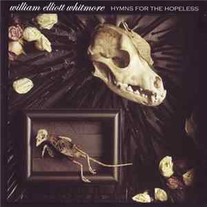 William Elliott Whitmore - Hymns For The Hopeless mp3