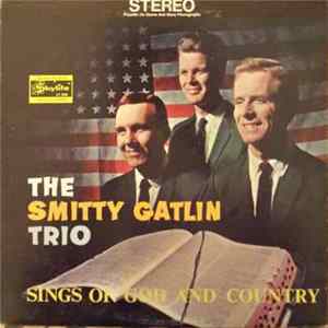The Smitty Gatlin Trio - Sings Of God And Country mp3