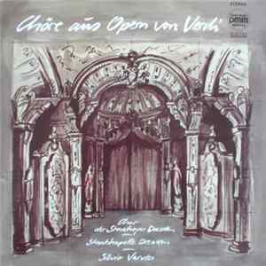 Verdi, Chor der Staatsoper Dresden, Staatskapelle Dresden, Silvio Varviso - Chöre Aus Opern Von Verdi mp3