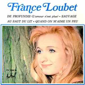 France Loubet - De Profundis (L’amour N’est Plus) / Sauvage / Au Saut Du Lit / Quand On M’aime Un Peu mp3