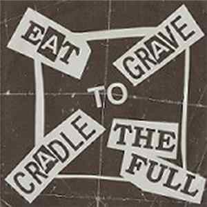 Cradle To Grave / Eat To The Full - Cradle To Grave/Eat To The Full mp3