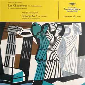 Darius Milhaud, Arthur Honegger, Orchester Lamoureux, Paris, Igor Markevitch - Les Choéphores (Die Grabspenderinnen) II. Teil Der Orestie von Äschilos; Symphonie No. 5 "Di Tre Re" · Symphony No. 5 · 5ème Symphonie mp3