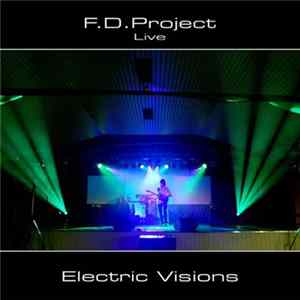 F.D.Project Live - Electric Visions mp3