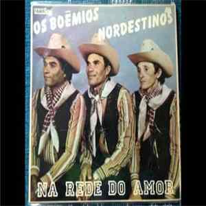 Os Boêmios Nordestinos - Na Rede Do Amor mp3