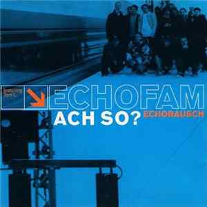 Echorausch + Echofam - Ach So? mp3