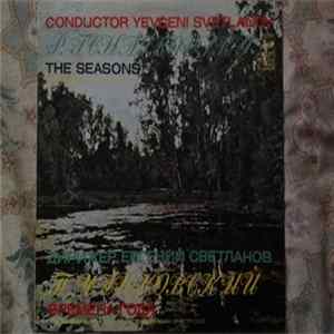 Tchaikovsky - The USSR Symphony Orchestra , Conductor Evgeni Svetlanov - The Seasons mp3
