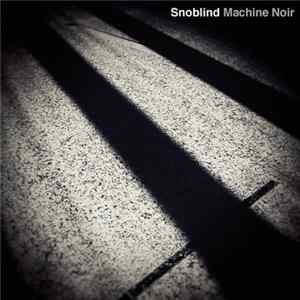 Snoblind - Machine Noir mp3