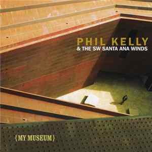 Phil Kelly & The SW Santa Ana Winds - My Museum mp3