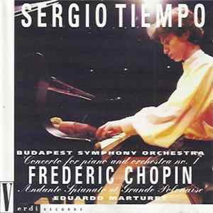 Frédéric Chopin, Eduardo Marturet, Sergio Tiempo, Budapest Symphony Orchestra - Concerto For Piano And Orchestra No. 1 / Andante Spianato Et Grande Polonaise mp3