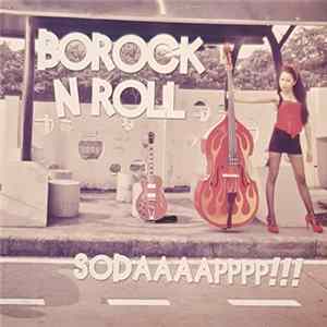 Borock N Roll - Sodaaaapppp!!! mp3