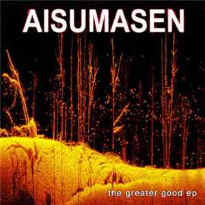 Aisumasen - The Greater Good EP mp3