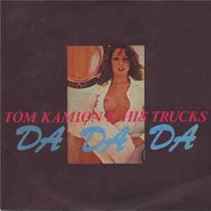 Tom Kamion & His Trucks - Da Da Da mp3