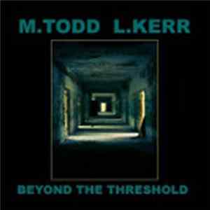 M.Todd/L.Kerr - Beyond The Threshold mp3
