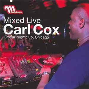 Carl Cox - Mixed Live: Crobar Nightclub, Chicago mp3