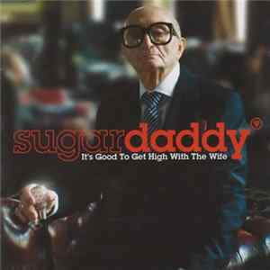 Sugardaddy - It's Good To Get High With The Wife mp3