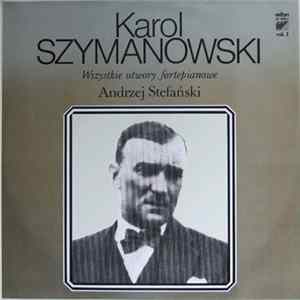 Karol Szymanowski, Andrzej Stefański - Wszystkie Utwory Fortepianowe Vol. 1 mp3