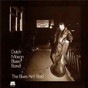 Dutch Mason Blues Band - The Blues Ain't Bad mp3