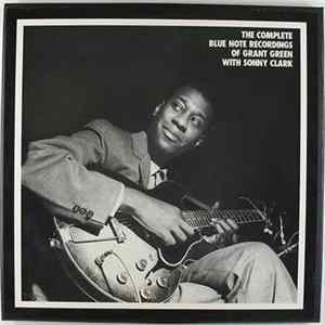 Grant Green With Sonny Clark - The Complete Blue Note Recordings Of Grant Green With Sonny Clark mp3