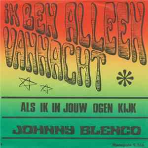 Johnny Blenco - Ik Ben Alleen Vannacht / Als Ik In Jouw Ogen Kijk mp3