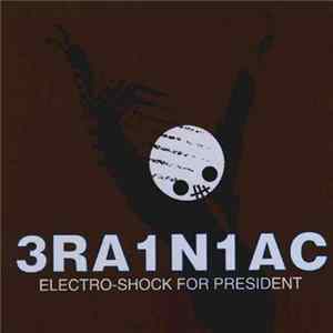 3RA1N1AC - Electro-Shock For President mp3