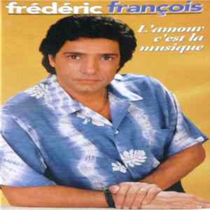 Frédéric François - L'Amour C'Est La Musique mp3
