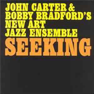 John Carter & Bobby Bradford's New Art Jazz Ensemble - Seeking mp3
