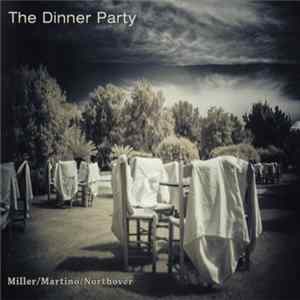Miller / Martino / Northover - The Dinner Party mp3