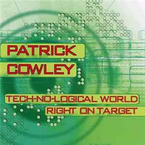 Patrick Cowley - Tech-No-Logical World / Right On Target mp3