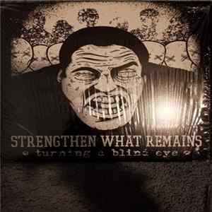 Strengthen What Remains - Turning A Blind Eye mp3