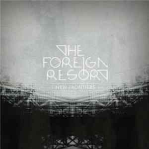The Foreign Resort - New Frontiers mp3