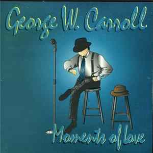 George W. Carroll - Moments Of Love mp3
