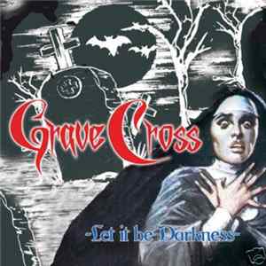 Grave Cross - Let It Be Darkness mp3
