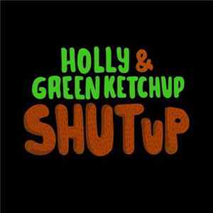 Holly & Green Ketchup - Shut Up mp3