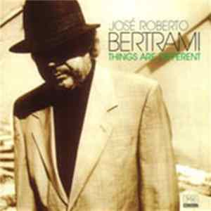 José Roberto Bertrami - Things Are Different mp3