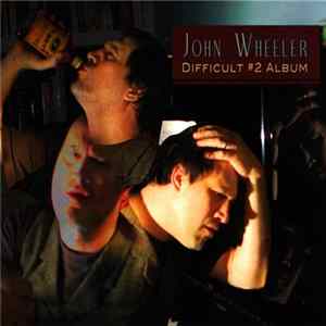 John Wheeler - Difficult #2 Album mp3