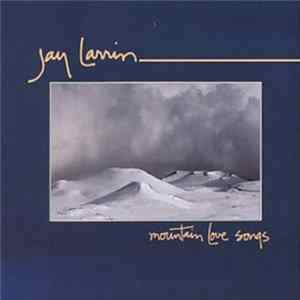 Jay Larrin - Mountain Love Songs mp3