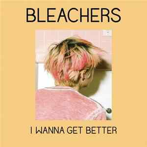 Bleachers - I Wanna Get Better mp3