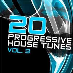 Various - 20 Progressive House Tunes Vol. 3 mp3