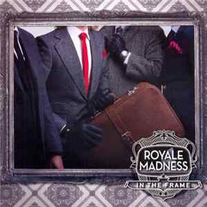 Royale Madness - In The Frame mp3