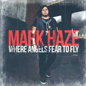 Mark Haze - Where Angels Fear To Fly mp3