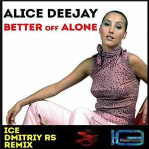 Ice , Alice Deejay - Better Off Alone (Ice & Dmitriy Rs Remix) mp3